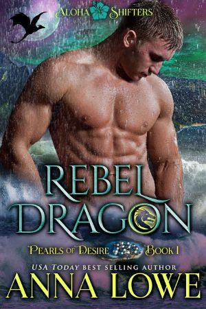 [Aloha Shifters: Pearls of Desire 01] • Rebel Dragon